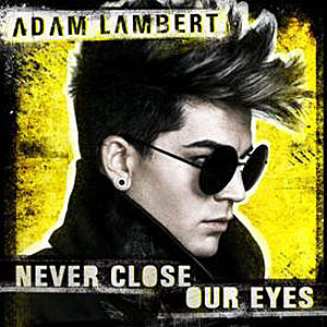 Adam Lambert Never Close Our Eyes