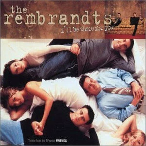 The Rembrandts Ill Be There for You
