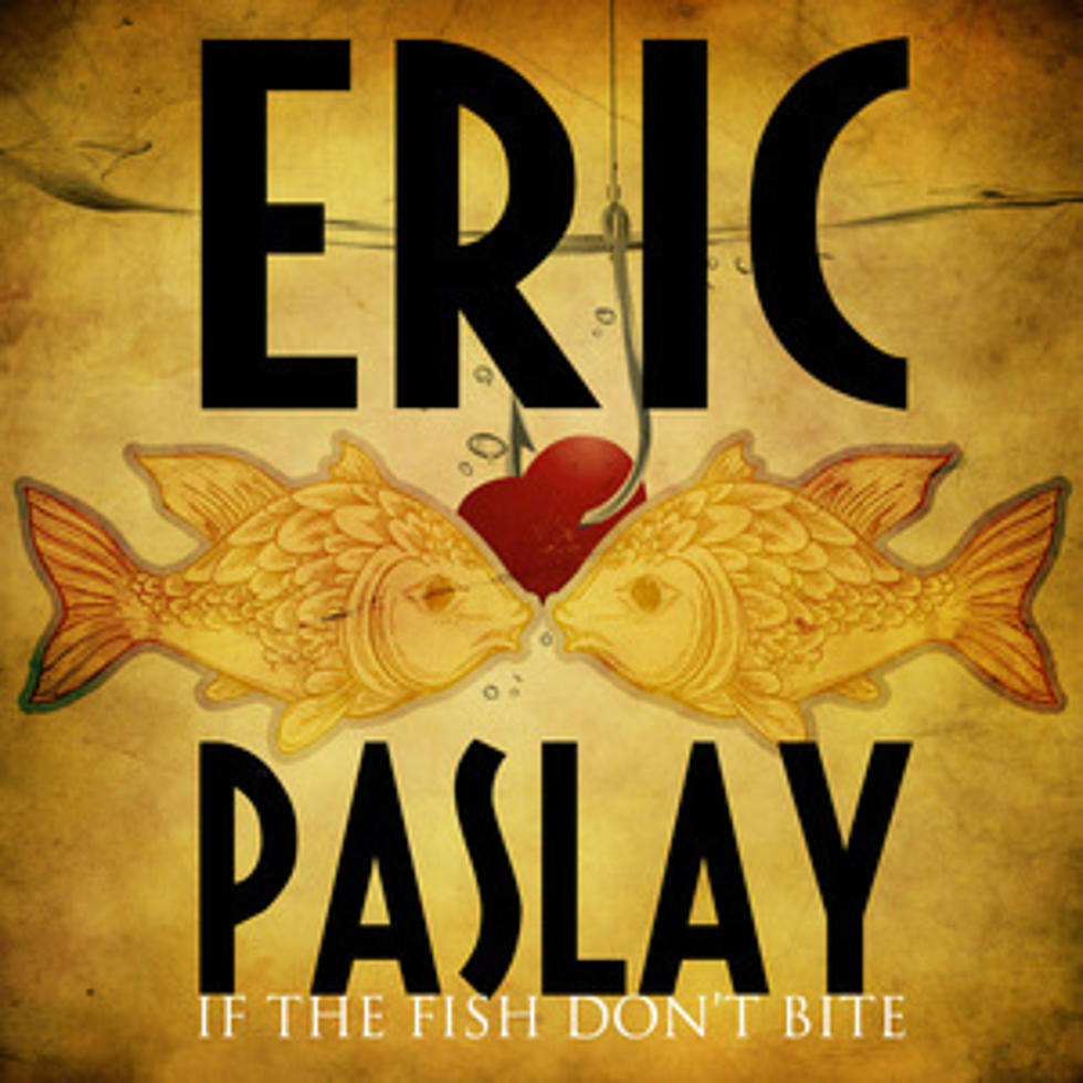 Eric Paslay, &#8216;If the Fish Don&#8217;t Bite&#8217; – Song Review