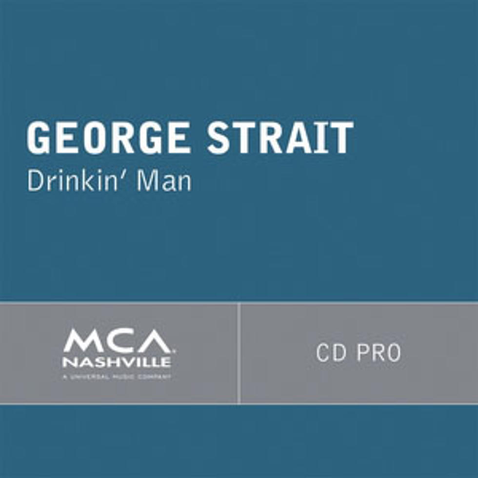George Strait, &#8216;Drinkin&#8217; Man&#8217; – Song Review