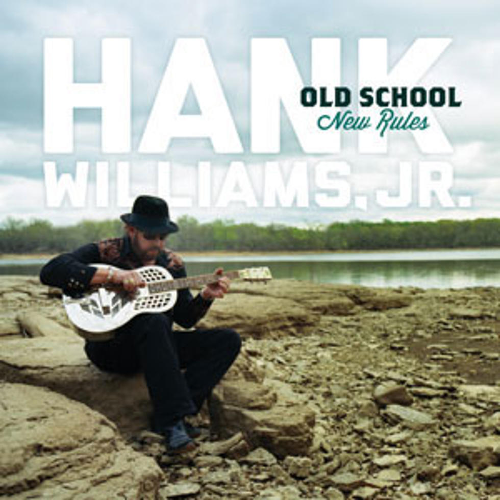 Hank Williams, Jr. to Release &#8216;Old School, New Rules&#8217; July 10