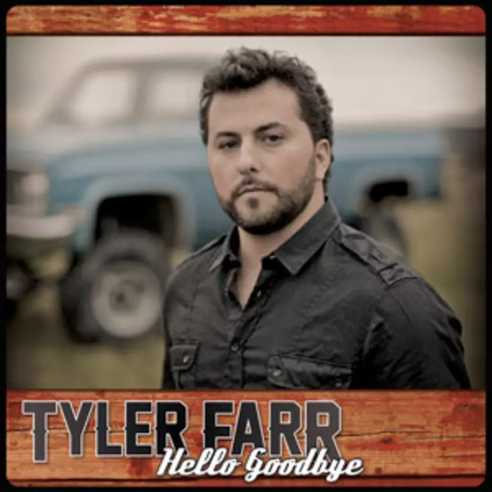 Tyler Farr, &#8216;Hello Goodbye&#8217; – Song Review