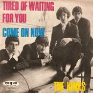 Kinks Tired of Waiting for You